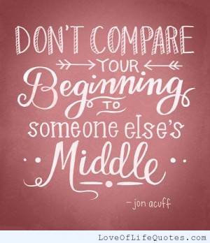 Don’t compare your beginning