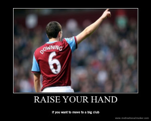 ... Raise You Hand, If You Want To Move To A Big Club ” ~ Soccer Quote
