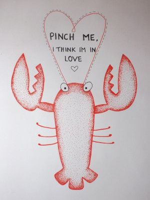 Lobster Love Quotes Pinch me, i think i'm in love