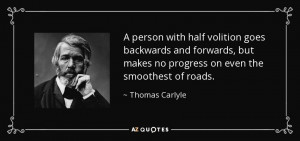 ... but makes no progress on even the smoothest of roads. - Thomas Carlyle