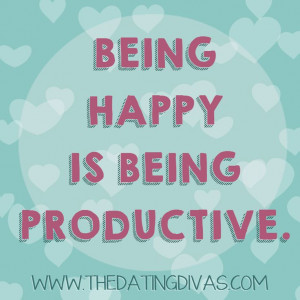 Being happy is being productive!