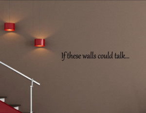 If-these-walls-could-talk-Would-Vinyl-wall-decals-quotes-sayings-words ...