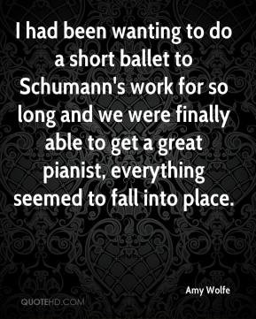 had been wanting to do a short ballet to Schumann's work for so long ...