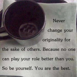 ... Sake Of Others: Quote About Never Change Your Originality For The Sake