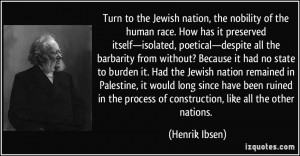 Turn to the Jewish nation, the nobility of the human race. How has it ...