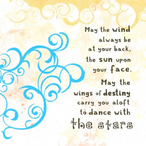May the wind always be at your back and the sun upon your face, and ...