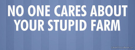 No One Cares Stupid Farm, Free Facebook Timeline Profile Cover, Quotes