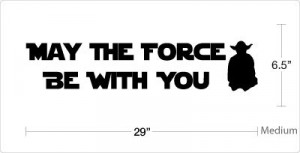 ... about MAY THE FORCE BE WITH YOU - Star Wars Famous Wall Quote Decals