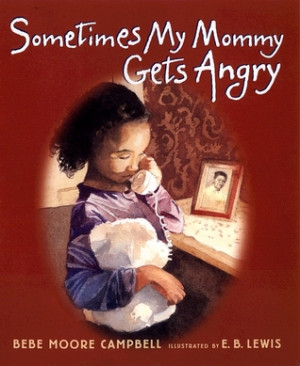 Sometimes My Mommy Gets Angry by Bebe Moore Campbell
