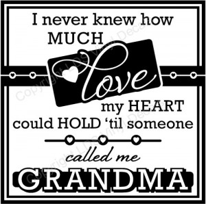 ... How Much Love My Heart Could Hold ‘Til Someone Called Me Grandma