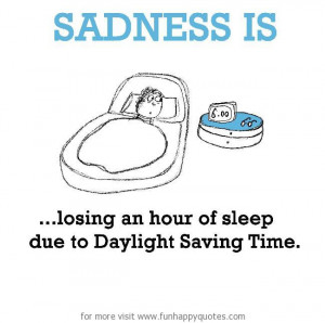 ... losing an hour of sleep due to Daylight Saving Time. - Funny & Happy