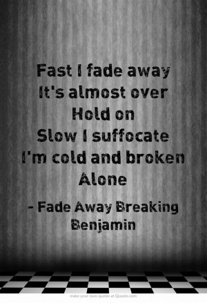 Fade Away- Breaking Benjamin