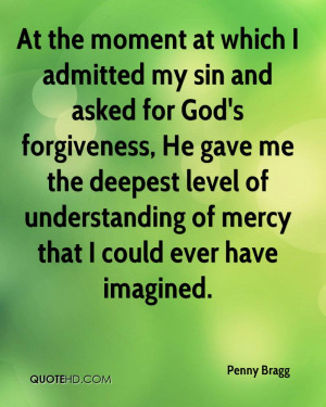 At the moment at which I admitted my sin and asked for God's ...