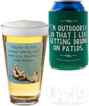 Hilarious drinking quotes printed on pint glasses and can koozies.