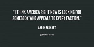 think America right now is looking for somebody who appeals to every ...