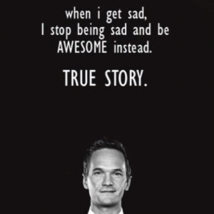 Himym, Good quote to live by :)