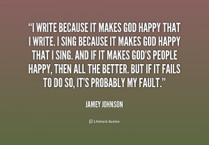 quote-Jamey-Johnson-i-write-because-it-makes-god-happy-186554.png