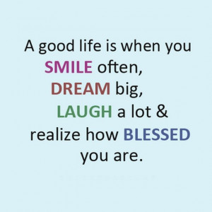 good life is when you smile often