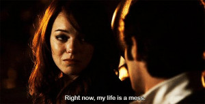 Right now my life is a mess - Easy A (2010)