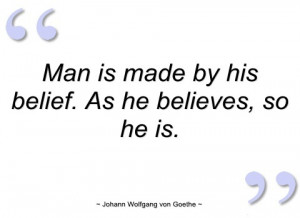 man is made by his belief