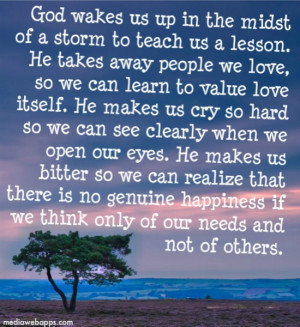 God wakes us up in the midst of a storm to teach us a lesson. He takes ...