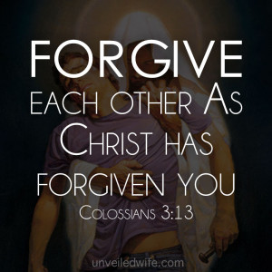 forgive each other as christ has forgiven you