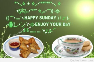 Happy Sunday morning, enjoy your day wishes