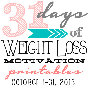 31 Days: Weight Loss Motivation Printables {Day 19}