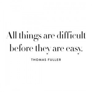 all-things-difficult-before-easy-thomas-fuller-quotes-sayings-pictures