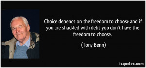 Choice depends on the freedom to choose and if you are shackled with ...