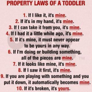 ... is Mine! What's mine is Mine! The property Laws of a baby/toddler