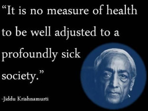 Jiddu Krishnamurti-- this has always been one of my favorite quotes of ...