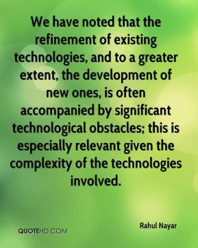 We have noted that the refinement of existing technologies, and to a ...