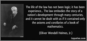 ... and corollaries of a book of mathematics. - Oliver Wendell Holmes, Jr