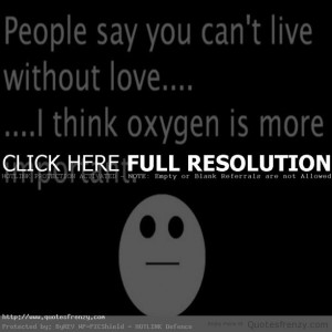 funny sarcastic love oxygen Quotes