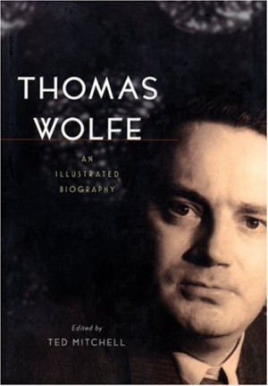Thomas Wolfe: An Illustrated Biography