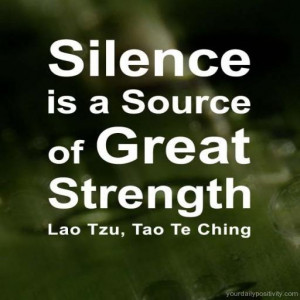 Quote #136 – Silence is a source of great strength.