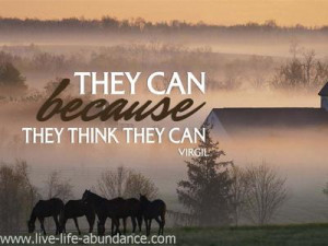 Famous Inspirational Quote: They can because they think they can.