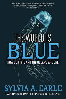 Sylvia Earle new book The World Is Blue: How Our Fate and the Ocean's ...