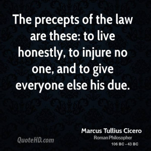 The precepts of the law are these: to live honestly, to injure no one ...