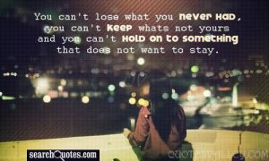 You Can’t Lose Something You Never Had.