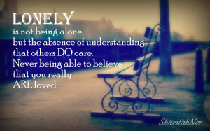 lonely is not being alone but the absence of understanding that others ...