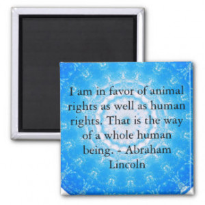 Abraham Lincoln Animal Rights Quote Magnet