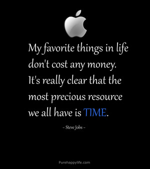 Life Quote: My favorite things in life don’t cost any money..