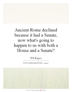Ancient Rome declined because it had a Senate, now what's going to ...