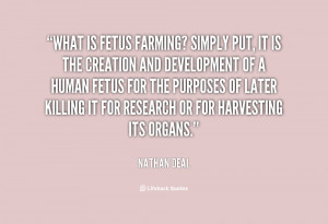What is fetus farming? Simply put, it is the creation and development ...
