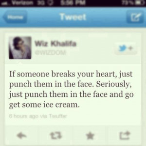 its Quite Simple, u broke my heart, i'll punch u in the face!