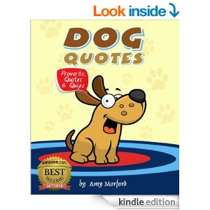 Dog Quotes: Proverbs, Quotes & Quips [Kindle Edition]