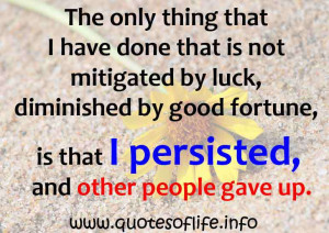 only thing that I have done that is not mitigated by luck, diminished ...