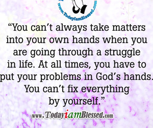 Motivational Words of Wisdom: PUT YOUR PROBLEMS IN GOD'S HANDS